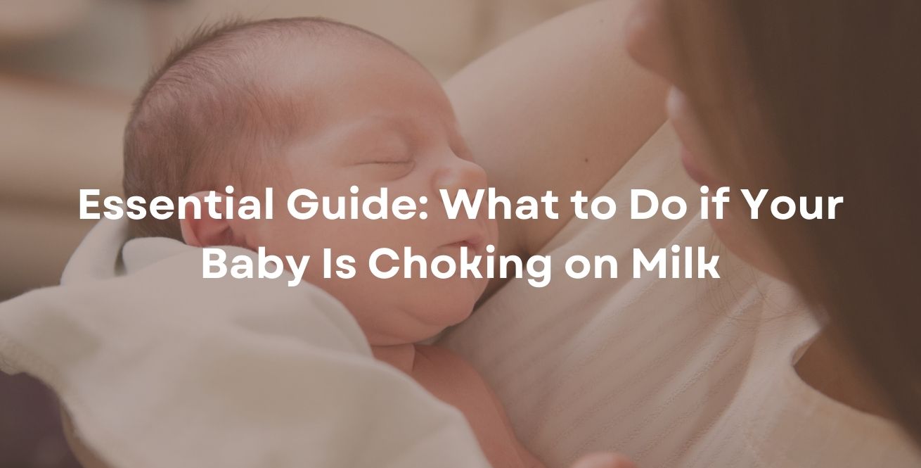 Essential Guide: What to Do if Your Baby Is Choking on Milk