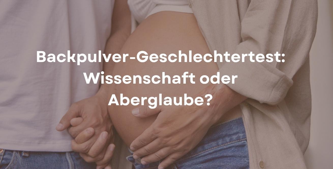 Backpulver-Geschlechtertest: Wissenschaft oder Aberglaube?