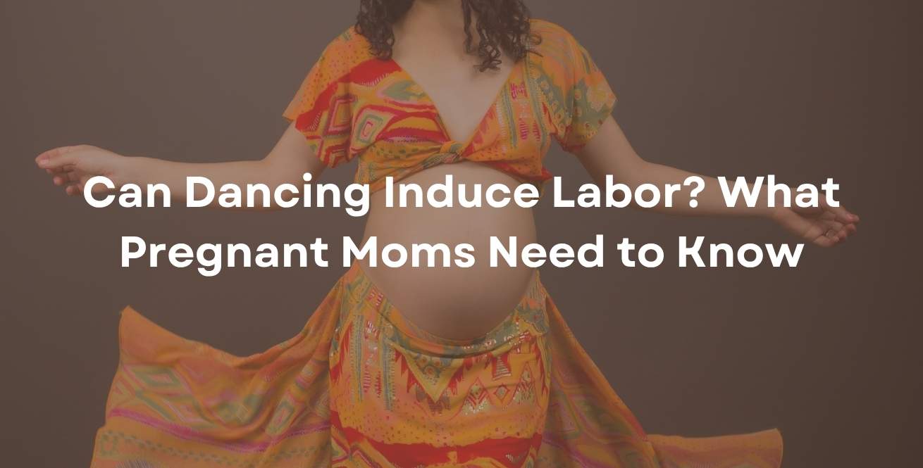 Can Dancing Induce Labor? What Pregnant Moms Need to Know