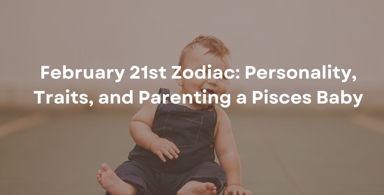 february-21th-zodiac-baby