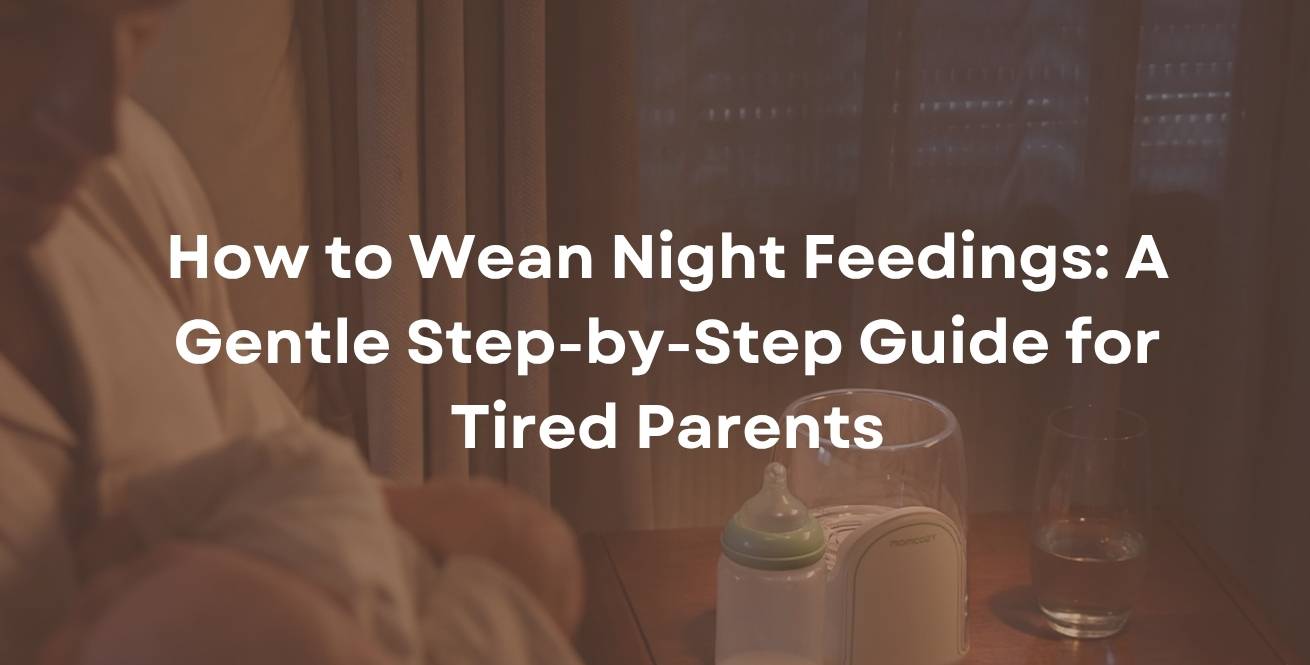 How to Wean Night Feedings: A Gentle Step-by-Step Guide for Tired Parents