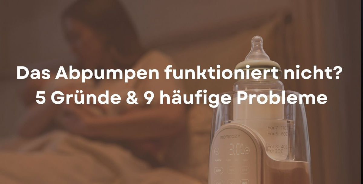 Das Abpumpen funktioniert nicht? 5 Gründe & 9 häufige Probleme