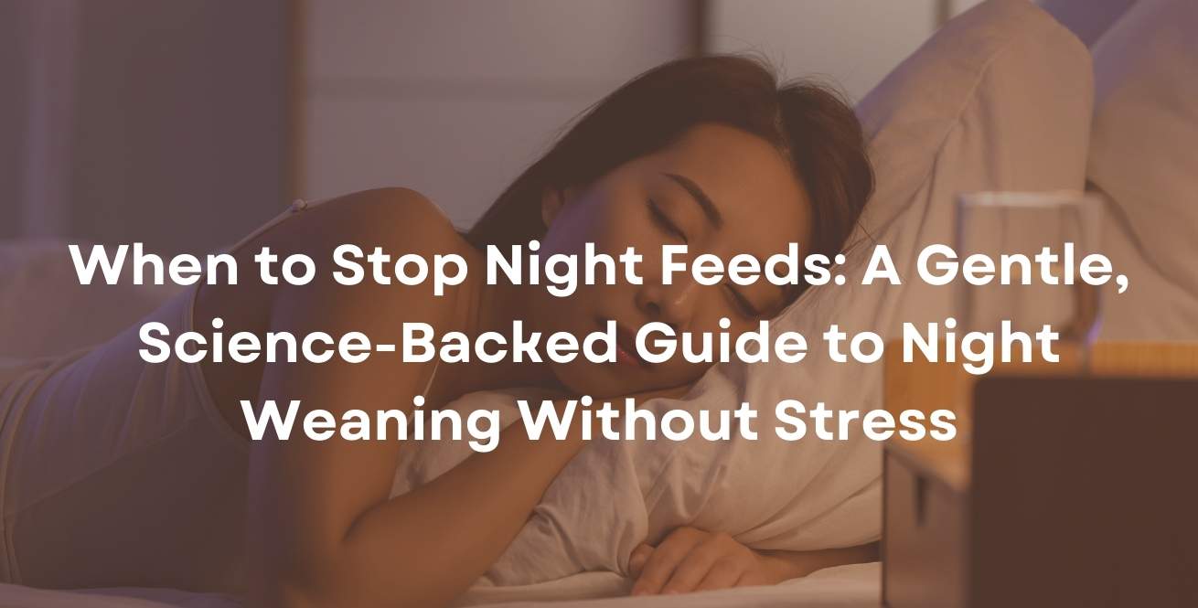 When to Stop Night Feeds: A Gentle, Science-Backed Guide to Night Weaning Without Stress